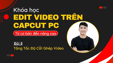 Tăng tốc độ cắt ghép video trên Capcut PC - Bài 8