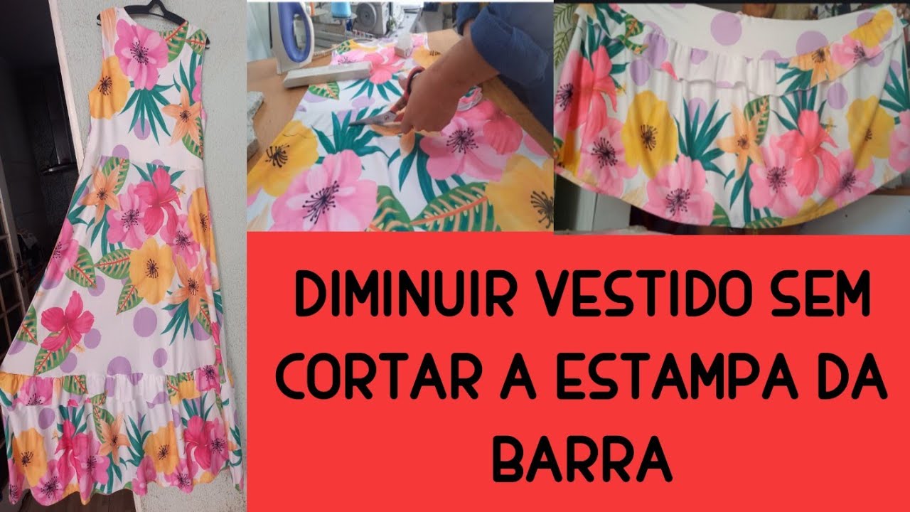 COMO DIMINUIR UM VESTIDO LONGO SEM CORTA A ESTAMPA DA BARRA