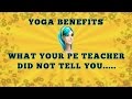 Yoga Benefits - What Your PE Teacher Did Not Tell You | What Are The Benefits Of Yoga?