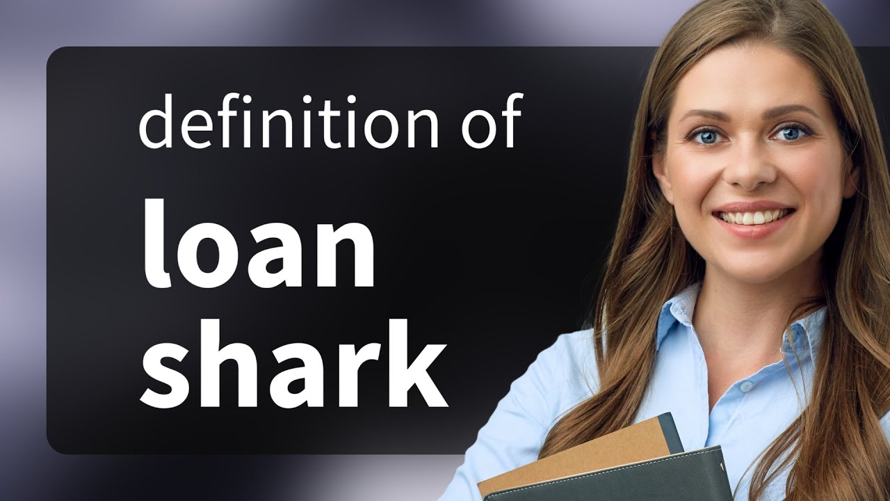 Loan shark • definition of LOAN SHARK