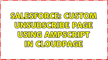 Salesforce: Custom Unsubscribe page using Ampscript in cloudpage