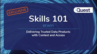 Skills 101 Exclusive  :  erwin  -  Delivering Trusted Data Products with Context and Access