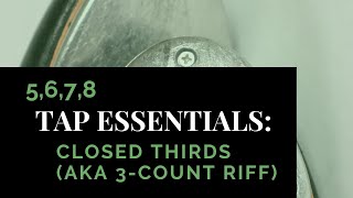 Tap Essentials: Closed Thirds (aka Three-Count Riff) | Tap Tutorial | How-To Video