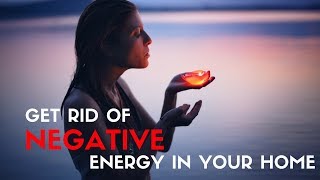 5 ways to REMOVE NEGATIVE ENERGY from your HOME - Clear Negative Energy from your Life!