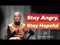 Stay Angry, Stay Hopeful