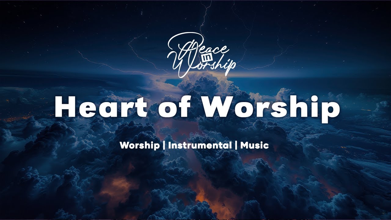 Heart of Worship | Soaking Worship Music for Prayer || Instrumental Worship | Peace in Worship