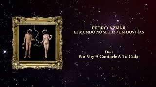 Pedro Aznar – No voy a cantarle a tu culo (Oficial)