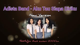 Aku Tau Siapa Diriku - Adista Band (new version) 