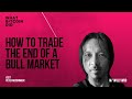 How to Trade the End of a Bull Market with Willy Woo