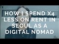 Digital Nomad Lifestyle: how I spend x4 less on rent