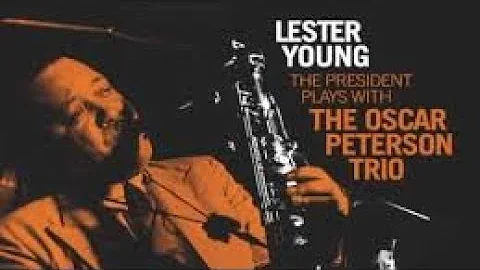 Lester Young with the Oscar Peterson Trio - Full A...