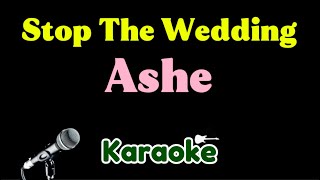 Ashe - Stop The Wedding (Karaoke Acoustic)