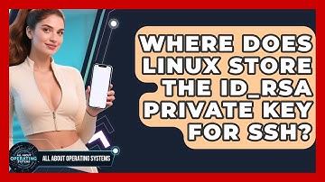 Where Does Linux Store The Id_rsa Private Key For SSH? - All About Operating Systems