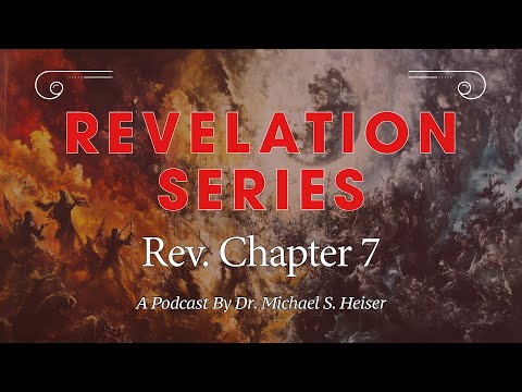 Revelation 7 - The Sealing of the 144,000 - Dr. Michael Heiser