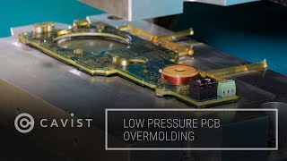 Cavist Low Pressure PCB Overmolding