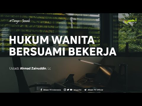 tanya-jawab:-hukum-wanita-bersuami-bekerja---ustadz-ahmad-zainuddin,-lc