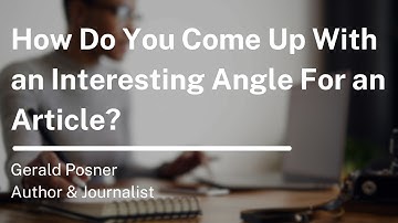 How Do You Come Up With an Interesting Angle For an Article?