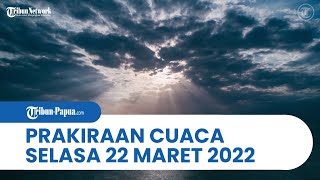 Prakiraan Cuaca Ekstrem BMKG Selasa, 22 Maret 2022, Papua dan Papua Barat Alami Cuaca Ekstrem