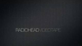 Videotape Radiohead - Lyrics