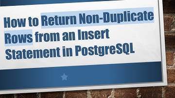 How to Return Non-Duplicate Rows from an Insert Statement in PostgreSQL