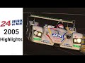 24H Le Mans 2005 Highlights