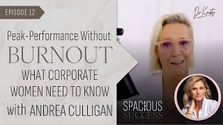 012 | Peak-Performance Without Burnout: What Corporate Women Need to Know with Andrea Culligan