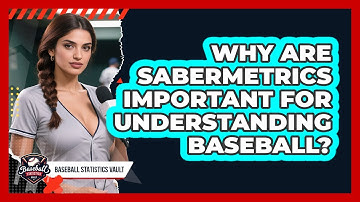 Why Are Sabermetrics Important For Understanding Baseball? - Baseball Statistics Vault