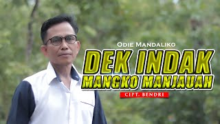 LAGU MINANG 2020 - ODIE MANDALIKO - DEK INDAK MANGKO MANJAUAH