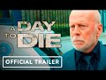 A day to die  official trailer 2022 bruce willis kevin dillon