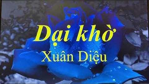 Dại khờ _ Xuân Diệu