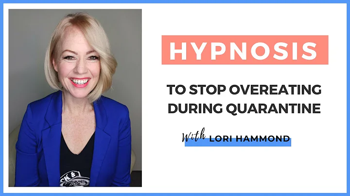 Hypnosis to Stop Overeating During Quarantine with...