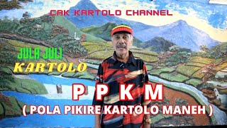 KARTOLO  - PPKM ( Polah Pikire Kartolo Maneh )