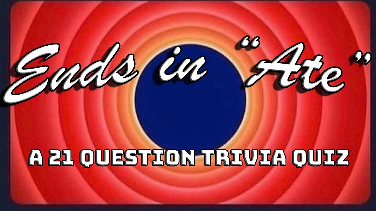 ENDS IN "ATE" 21 Questions about Words that End with "ATE" ( ROAD