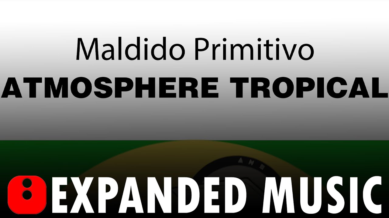 Maldido Primitivo - Atmosphere Tropical (Cosmotribal Version