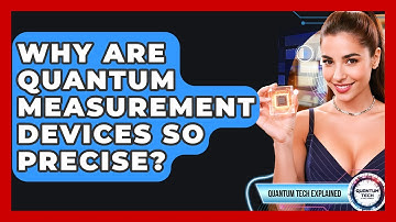 Why Are Quantum Measurement Devices So Precise? - Quantum Tech Explained