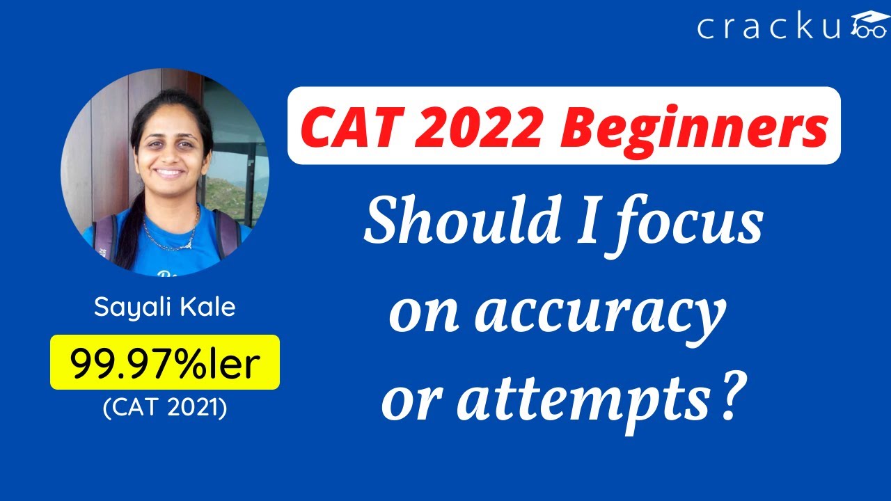 Should i focus on accuracy or attempts? - CAT 2022 beginners