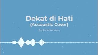 Ran - Dekat di Hati (Acoustic) | Kobo Kanaeru Cover