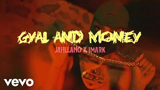 Jahllano, Imark - Gyal & Money | Official Music Video