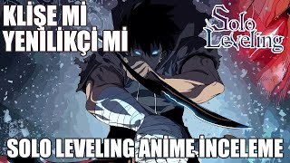 KLİŞE Mİ YENİLİKÇİ Mİ? - Solo Leveling Türkçe Anime İnceleme ve Özet