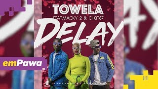 Towela - Delay (feat. Chef 187 & Macky 2) [ Audio] #emPawa100 Artist