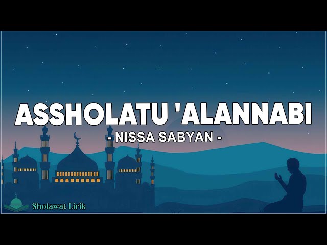 Assholatu'AlanNabi ( اَلصَّلاَةُ عَلَى النَّبِيِّ ) - Nissa Sabyan (Lirik Sholawat) class=