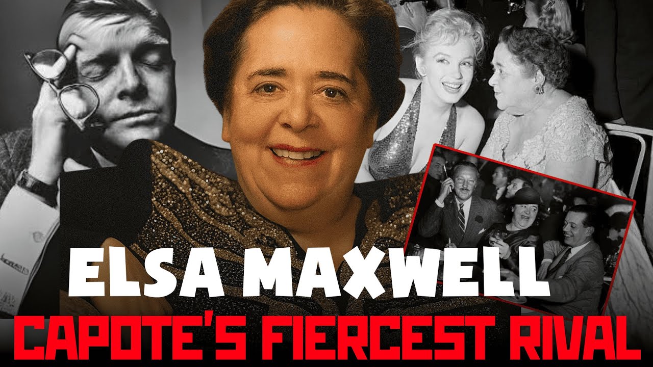 Elsa Maxwell : Capote’s Fiercest Rival in the Game of Society