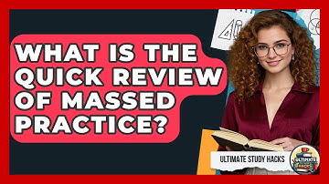 What Is The Quick Review Of Massed Practice? - Ultimate Study Hacks