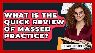 What Is The Quick Review Of Massed Practice - Ultimate Study Hacks