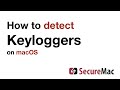 How to detect keyloggers on macOS (2 of 2)