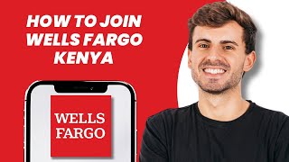 How to Join Wells Fargo Kenya