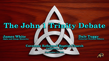 The John 1 Trinity Debate: James White vs. Dale Tuggy