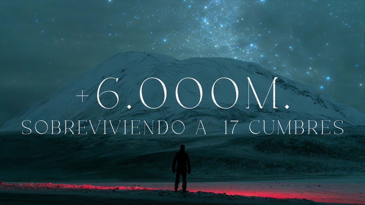 SOBREVIVIENDO a 17 Cumbres (+6000mts)