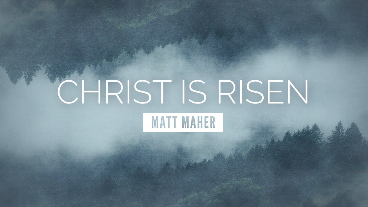 Christ Is Risen   Matt Maher  LYRIC VIDEO
