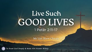 CCMC Sermon of 10 Aug 2025: Live Such Good Lives (by Mr Lim Biow Chuan)